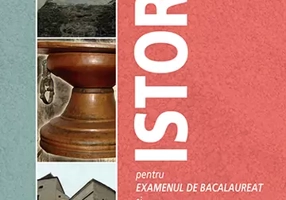 Istorie pentru examenul de bacalaureat si admitere în învatamântul superior