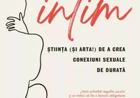Intim. Stiinta (si arta!) de a crea conexiuni sexuale de durata