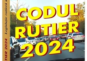 Codul rutier 2024. Legislatie rutiera actualizata 1 septembrie 2024