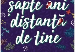 La sapte ani distanta de tine