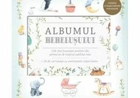 Albumul Bebelusului. Cele mai frumoase amintiri din primul an de viata al copilului meu + 24 de cartonase cu evenimente importante