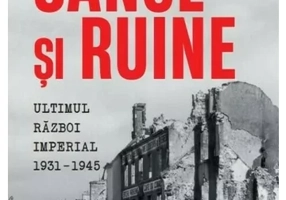 Sange si ruine. Ultimul razboi imperial 1931-1945