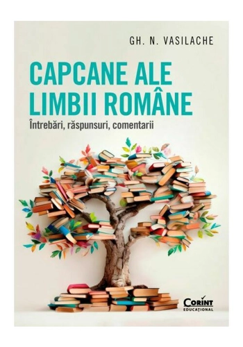 Capcane ale limbii romane. Intrebari, raspunsuri, comentarii