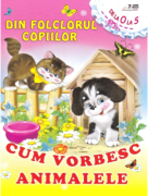 Din folclorul copiilor: Cum vorbesc animalele