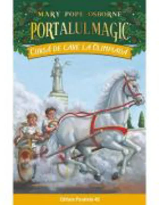 Cursa de care la Olimpiada. Portalul Magic nr. 16. Editia a 2-a - Mary Pope Osborne