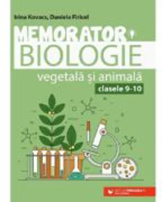 Memorator de biologie vegetala si animala pentru clasele 9-10 - Irina Kovacs