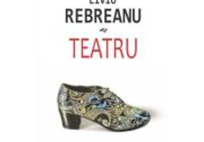 Teatru - Liviu Rebreanu