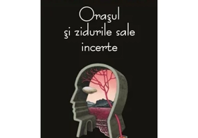 Orasul si zidurile sale incerte