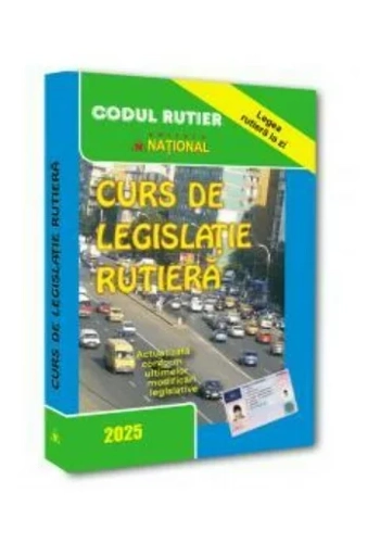 Curs de legislatie rutiera 2025