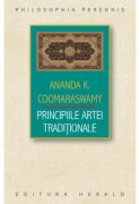 Principiile Artei Traditionale - Ananda Kentish Coomaraswamy