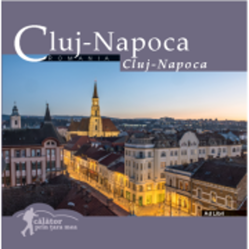 Cluj-Napoca. Calator prin tara mea - Mariana Pascaru, Florin Andreescu