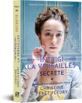 Intrigi la Versailles. Volumul 2. Secrete - Christine Feret-Fleury