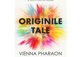 Originile tale. Elibereaza-te de tiparele familiale, traieste-ti viata si da-ti voie sa iubesti - Vienna Pharaon
