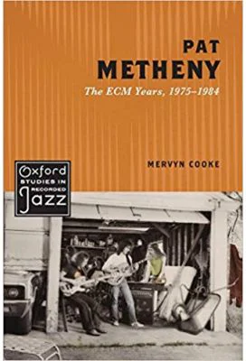 Pat Metheny: The ECM Years, 1975-1984 - Mervyn Cooke