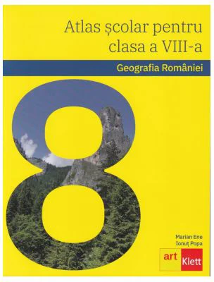 Geografia Romaniei. Atlas scolar pentru clasa a 8-a - Marian Ene