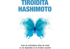 Tiroidita Hashimoto. Cum sa schimbam stilul de viata ca sa depistam si sa tratam cauzele - Izabella Wentz
