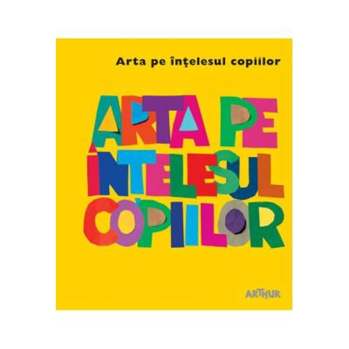 Arta pe intelesul copiilor. Coperta galbena