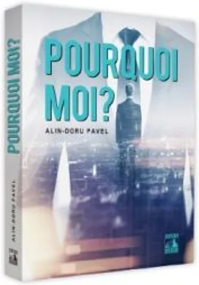Pourquoi moi? - Alin-Doru Pavel