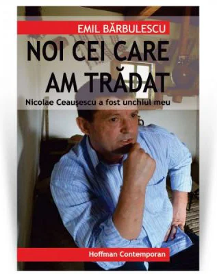 Nicolae Ceausescu a fost unchiul meu: noi cei care am tradat