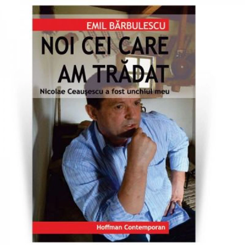 Nicolae Ceausescu a fost unchiul meu: noi cei care am tradat