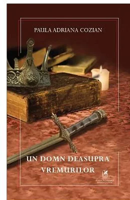 Un domn deasupra vremurilor - Paula Adriana Cozian