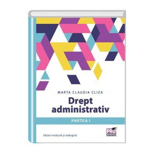 Drept administrativ. Partea I - Editie revazuta si adaugita