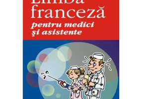 Limba franceza pentru medici si asistente Editia a II-a - Mireille Mandelbrojt-Sweeney, Eileen Sweeney