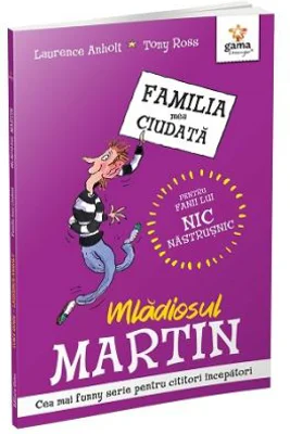 Mladiosul Martin. Familia mea ciudata - Laurence Anholt