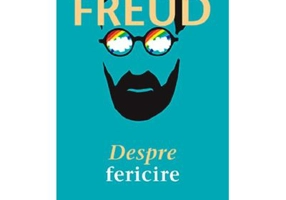 Despre fericire - Sigmund Freud