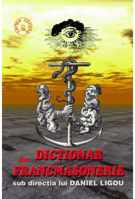 Dictionar de francmasonerie. Contine CD - Daniel Ligou