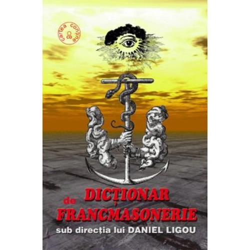 Dictionar de francmasonerie. Contine CD - Daniel Ligou
