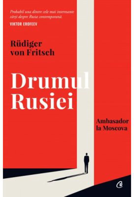 Drumul Rusiei. Ambasador la Moscova - Rudiger von Fritsch
