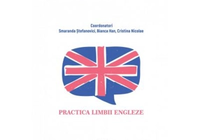 Practica limbii engleze - Smaranda Stefanovici, Bianca-Oana Han, Cristina Nicolae
