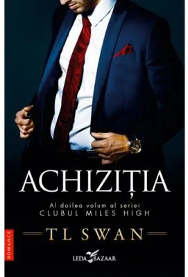 Achizitia (vol. 2 din seria Clubul Miles High) - T. L. Swan