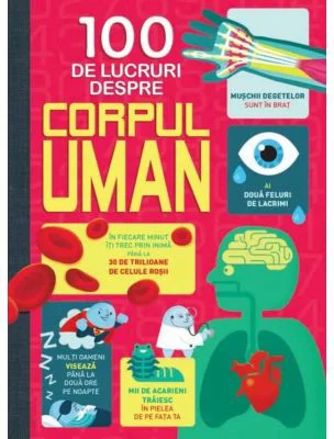 100 de lucruri despre corpul uman