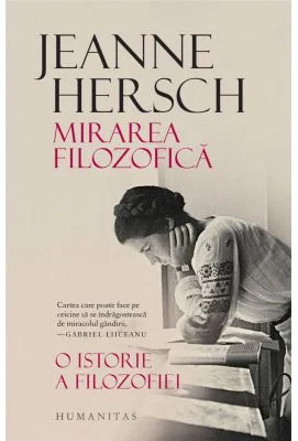 Mirarea filozofica. O istorie a filozofiei - Jeanne Hersch