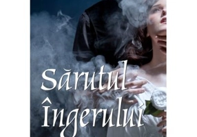 Sarutul Ingerului - Alina Maria Grigore
