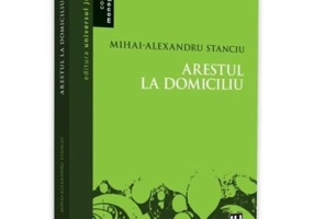 Arestul la domiciliu - Mihai Alexandru Stanciu