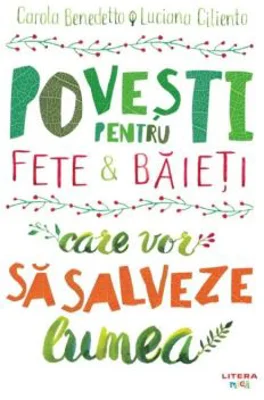 Povesti pentru fete si baieti care vor sa salveze lumea