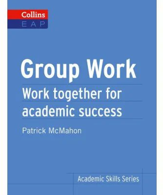 Academic Skills Group Work B2+. Work together for academic success - Patrick McMahon