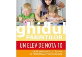 Ghidul parintilor. Un elev de nota 10 - Madeleine Deny