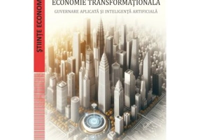 Economie transformationala. Guvernare aplicata si inteligenta artificiala - Dumitru Alexandru Bodislav