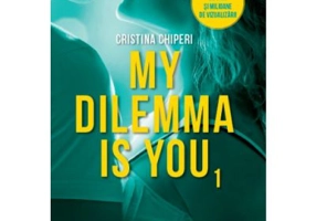 My dilemma is you - Cristina Chiperi