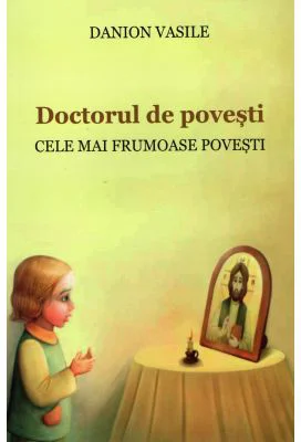 Doctorul de povesti. Cele mai frumoase povesti. Editia a doua - Danion Vasile