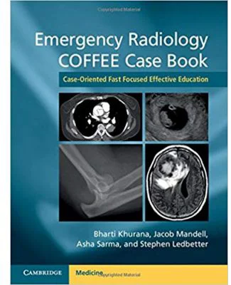 Emergency Radiology COFFEE Case Book: Case-Oriented Fast Focused Effective Education - Bharti Khurana, Jacob Mandell, Asha Sarma, Stephen Ledbetter