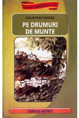 Pe drumuri de munte - Calistrat Hogas