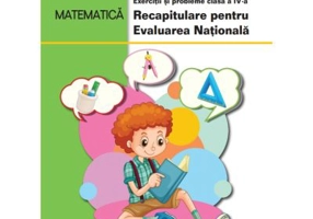 Matematica. Exercitii si probleme clasa a 4-a. Recapitulare pentru Evaluarea Nationala - Tabita Codescu