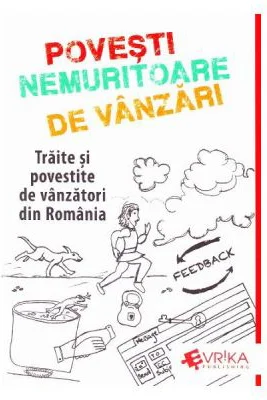 Povesti Nemuritoare de Vanzari. Traite si povestite de vanzatori din Romania - Adrian Cioroianu