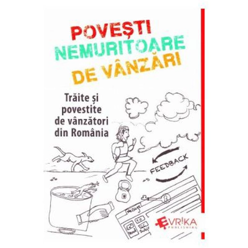 Povesti Nemuritoare de Vanzari. Traite si povestite de vanzatori din Romania - Adrian Cioroianu
