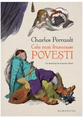 Cele mai frumoase povesti - Charles Perrault. Cu ilustratii de Gustave Dore